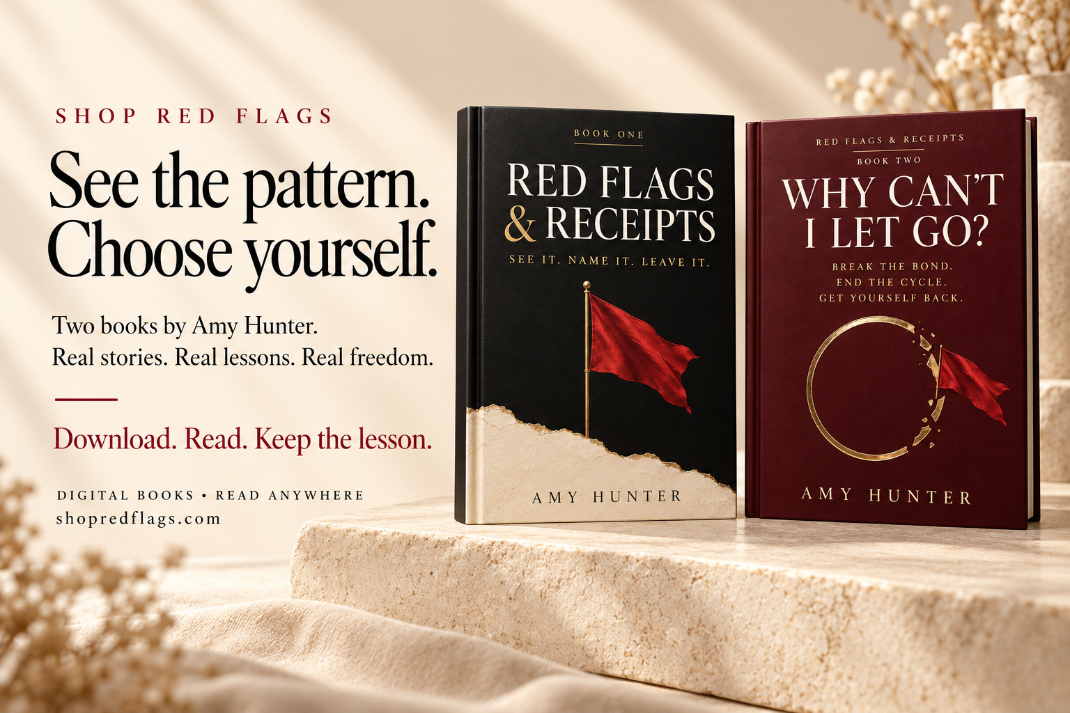 Two books by Amy Hunter: Red Flags & Receipts and Why Can’t I Let Go? See the pattern. Choose yourself.